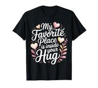 My Favorite Place Is Inside Your Hug Cozy Cuddle Love Maglietta