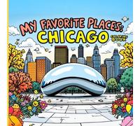 My favorite places: Chicago - Coloring Book: I love Chicago