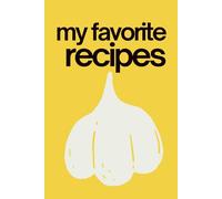 My Favorite Recipes: A Fun & Bold Blank Recipe Journal to Write In | 60+ Recipe Pages, Conversion Chart, Cooking Bucket List & More | Perfect Gift for Home Cooks & Foodies