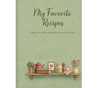My Favorite Recipes: A place to collect dishes you love most.