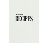 My Favorite Recipes: Blank Recipe Journal to Write In Your Own Recipes, Record Your Favorite Recipes, Do It Yourself Blank Cookbook, 7"x10", 105 pages, 50 own Recipes, Color Beige