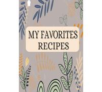 My Favorite Recipes: Blank Recipes Book | Blank Recipe Journal to write Recipes in This Empty Cookbook|1O0 Pages 7 x 10 inch size Blank Recipe Journal ... To Collect The Recipes You Love ct The