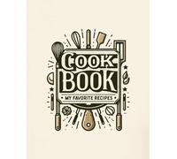MY FAVORITE RECIPES COOKBOOK: Cookbook for Recipes, 103 Pages, Ideal for Cooking, Baking, Everyday Meals, Holiday Meals