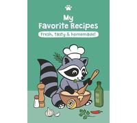 My Favorite Recipes: Fresh, tasty & homemade!: The Creative Recipe Book for Kids - Join the Raccoon on a Culinary Adventure