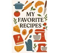 My favorite recipes journal: Write you own personal favorite recipies! Never lose them again!
