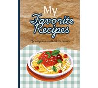My Favorite Recipes - My Very Own Cookbook To Create: blank cookbook with space for 100 recipes to fill in - gift idea for mother, wife, grandmother