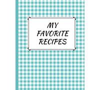 My favorite recipes: Recipe book to write yourself, design and fill in (English language), format 8,5 x 11“, empty recipe book, for your own use or to ... blank recipe book with table of contents