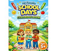 My Favorite School Days Coloring Book for Ages 5+