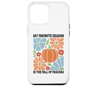 My Favorite Season Fall of Fascism Happy Fall Resist Fascism Custodia per iPhone 12 Pro Max