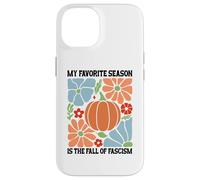 My Favorite Season Fall of Fascism Happy Fall Resist Fascism Custodia per iPhone 14