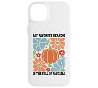 My Favorite Season Fall of Fascism Happy Fall Resist Fascism Custodia per iPhone 14 Plus
