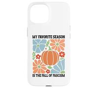 My Favorite Season Fall of Fascism Happy Fall Resist Fascism Custodia per iPhone 15