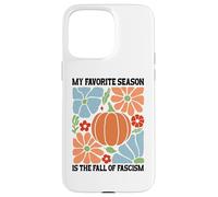 My Favorite Season Fall of Fascism Happy Fall Resist Fascism Custodia per iPhone 15 Pro Max