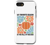 My Favorite Season Fall of Fascism Happy Fall Resist Fascism Custodia per iPhone SE (2020) / 7/8