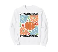 My Favorite Season Fall of Fascism Happy Fall Resist Fascism Felpa