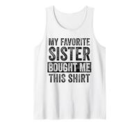 My Favorite Sister Bought Me This Shirt Canotta