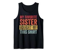 My Favorite Sister Bought Me This Shirt Canotta