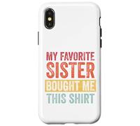 My Favorite Sister Bought Me This Shirt Custodia per iPhone X/XS