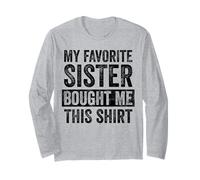 My Favorite Sister Bought Me This Shirt Maglia a Manica