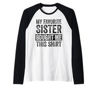 My Favorite Sister Bought Me This Shirt Maglia con Maniche Raglan
