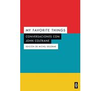 MY FAVORITE THINGS: CONVERSACIONES CON JOHN COLTRANE