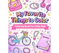 My Favorite Things to Color: Coloring Book for Little Kids