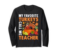 My Favorite Turkeys Call Me Teacher Thanksgiving Thankful Maglia a Manica