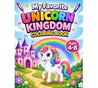 My Favorite Unicorn Kingdom Coloring Book for Ages 4-8