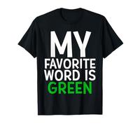 My Favorite Word Is Green Maglietta
