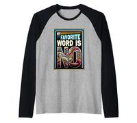 My Favorite Word Is No Humor Rejection Quote ----- Maglia con Maniche Raglan