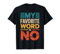 My Favorite Word Is No Maglietta