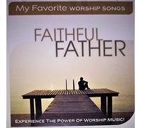 My Favorite Worship Songs - Faithful Father