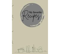 My favorites recipes: Hardcover recipe book 110 pages 6x9