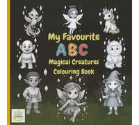 My Favourite ABC Magical Creatures Colouring Book: An A to Z of mythical fun!