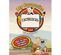 My Favourite Animal Dot-to-Dot Book for Toddlers: Easy First Puzzles for Ages 3-4 | Learn Numbers, Counting and Colouring with Adorable Animals