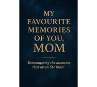 My Favourite Memories of You, Mom: Mother’s Day Fill-in-the-Blank Gift Book, birthday gift for moms, mom gift, book for mom, memoir, gift for Mother’s Day, unique gifts for moms