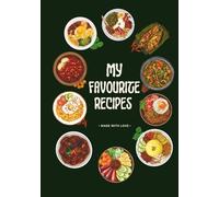 My Favourite Recipes: A Personal Recipe Book with 100 Guided Pages for Ingredients, Cooking Directions, Prep & Cook Time, Notes & Dietary Tags for your favourite Culinary Creations | 7 x 10 Inch