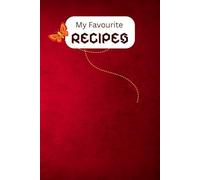 My Favourite Recipes: A recipe book with over 100 blank pages 3.Afor Home Cooks, Food Lovers, and Kitchen Creatives