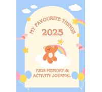 My Favourite Things: Kids Memory & Activity Journal | Fun Drawing & Writing Book for Children Ages 5-10 | Creative Keepsake to Capture Favorite Foods, Friends & Moments