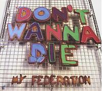 My Federation - Dont Wanna Die