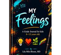 My Feelings.: A Guided Journal for Kids 8-12 years old.