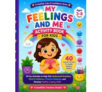 My Feelings and Me Activity Book: 40 Fun Activities to Help Kids Understand Emotions, Build Confidence, Practice Kindness, and Develop Healthy Coping Skills