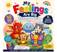 My Feelings Are Big: A Coloring Book to Help Kids Understand, Express, and Calm Big Emotions