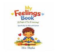 My Feelings Book - Sometimes I Feel…: Autism-Friendly