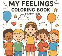My feelings coloring book: An Emotional Learning Coloring Book for Kids Ages 4-6