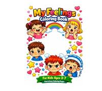 My Feelings Coloring Book for Kids Ages 3-7: Fun and Easy Coloring Pages to Explore Emotions