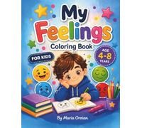 My Feelings Coloring Book for Kids Ages 4-8: Learn Emotions, Build Confidence and Creativity | A Fun and Easy Way for Children to Express Feelings