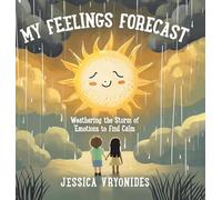My Feelings Forecast: Weathering the Storm of Emotions to Find Calm