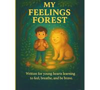 My Feelings Forest: A Mindful Journey to Calm for Kids: A beautifully illustrated storybook that teaches emotional regulation and mindfulness for children ages 4-8