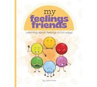 My Feelings Friends Workbook: A Fun Social Emotional Learning Book for Kids Ages 5-9 with Breathing Exercises, Emotional Skills, and Journal Prompts